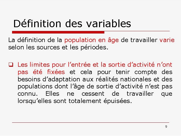 Définition des variables La définition de la population en âge de travailler varie selon