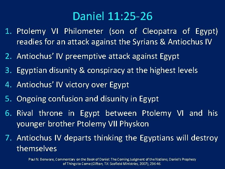 Daniel 11: 25 -26 1. Ptolemy VI Philometer (son of Cleopatra of Egypt) readies