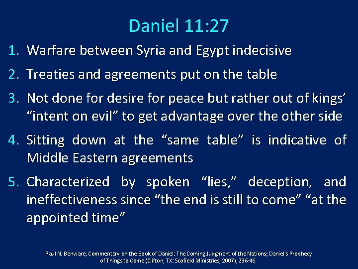 Daniel 11: 27 1. Warfare between Syria and Egypt indecisive 2. Treaties and agreements