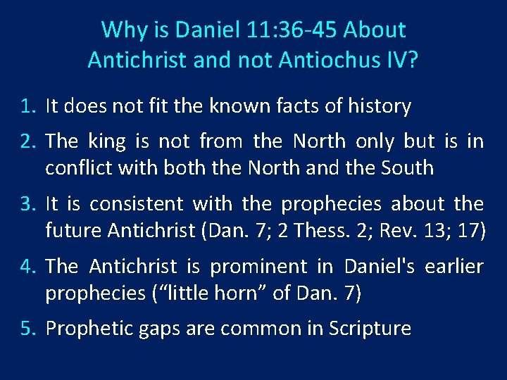 Why is Daniel 11: 36 -45 About Antichrist and not Antiochus IV? 1. It