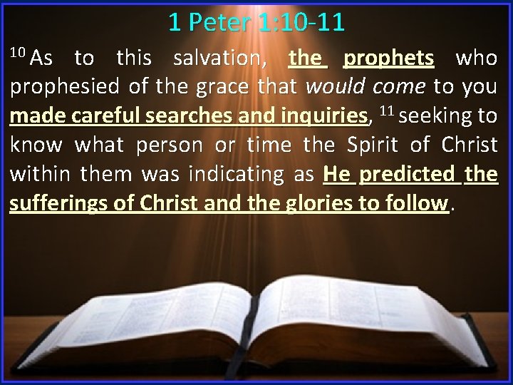 1 Peter 1: 10 -11 10 As to this salvation, the prophets who prophesied