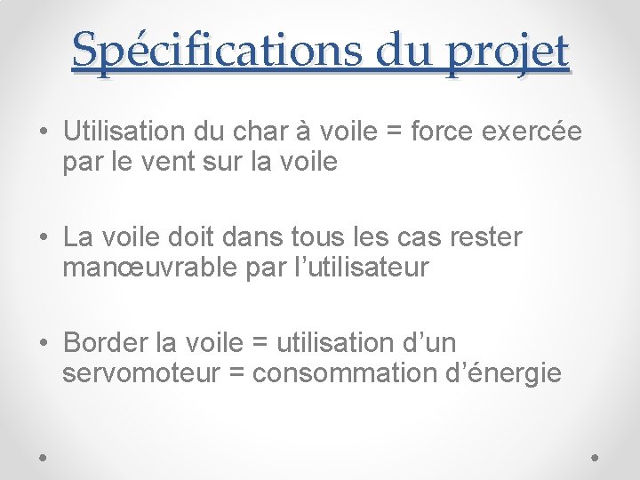 Spécifications du projet • Utilisation du char à voile = force exercée par le