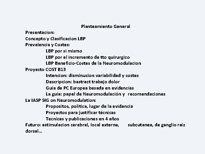 Planteamiento General Presentacion: Concepto y Clasificacion LBP Prevalencia y Costes: LBP por si mismo