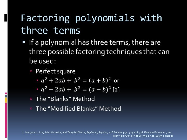 Factoring polynomials with three terms 2. Margaret L. Lial, John Hornsby, and Terry Mc.