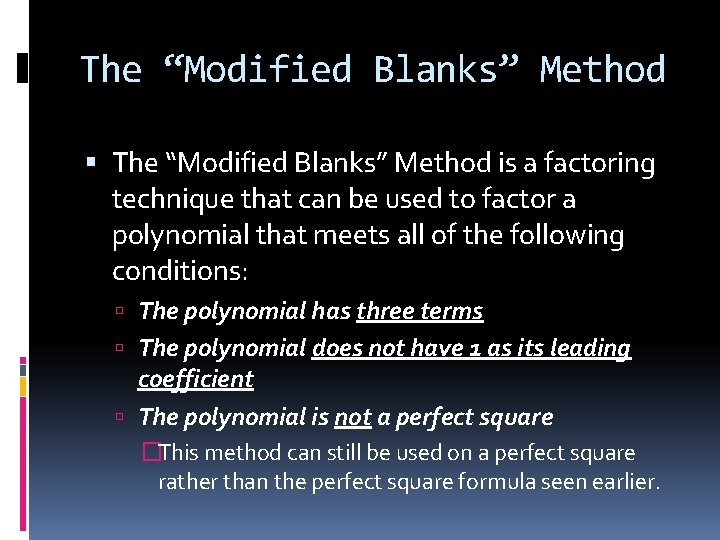 The “Modified Blanks” Method is a factoring technique that can be used to factor