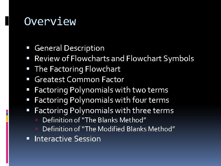Overview General Description Review of Flowcharts and Flowchart Symbols The Factoring Flowchart Greatest Common