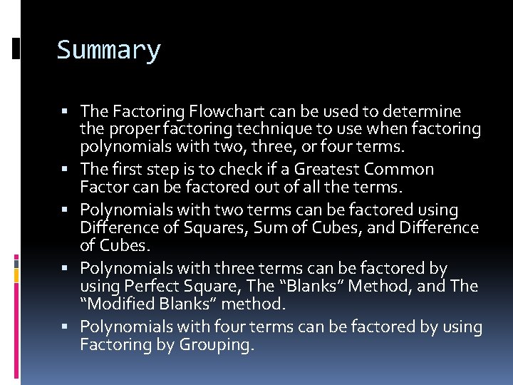 Summary The Factoring Flowchart can be used to determine the proper factoring technique to