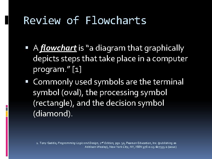 Review of Flowcharts A flowchart is “a diagram that graphically depicts steps that take