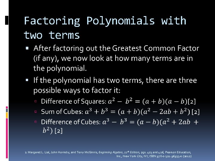 Factoring Polynomials with two terms 2. Margaret L. Lial, John Hornsby, and Terry Mc.