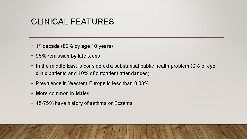 CLINICAL FEATURES • 1 st decade (82% by age 10 years) • 95% remission