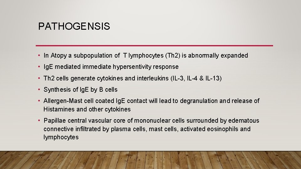 PATHOGENSIS • In Atopy a subpopulation of T lymphocytes (Th 2) is abnormally expanded