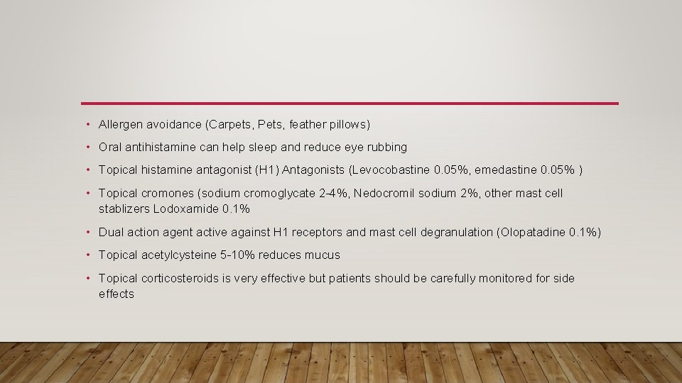  • Allergen avoidance (Carpets, Pets, feather pillows) • Oral antihistamine can help sleep