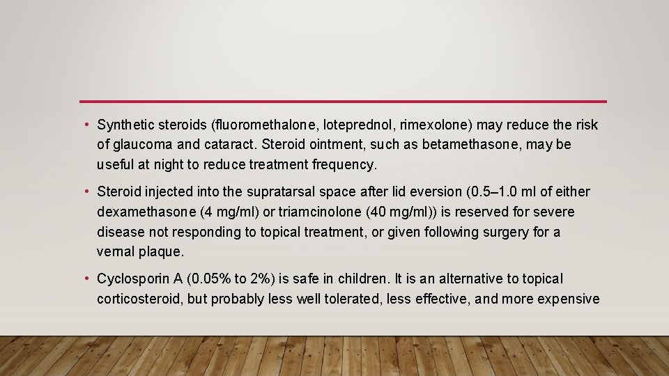  • Synthetic steroids (fluoromethalone, loteprednol, rimexolone) may reduce the risk of glaucoma and