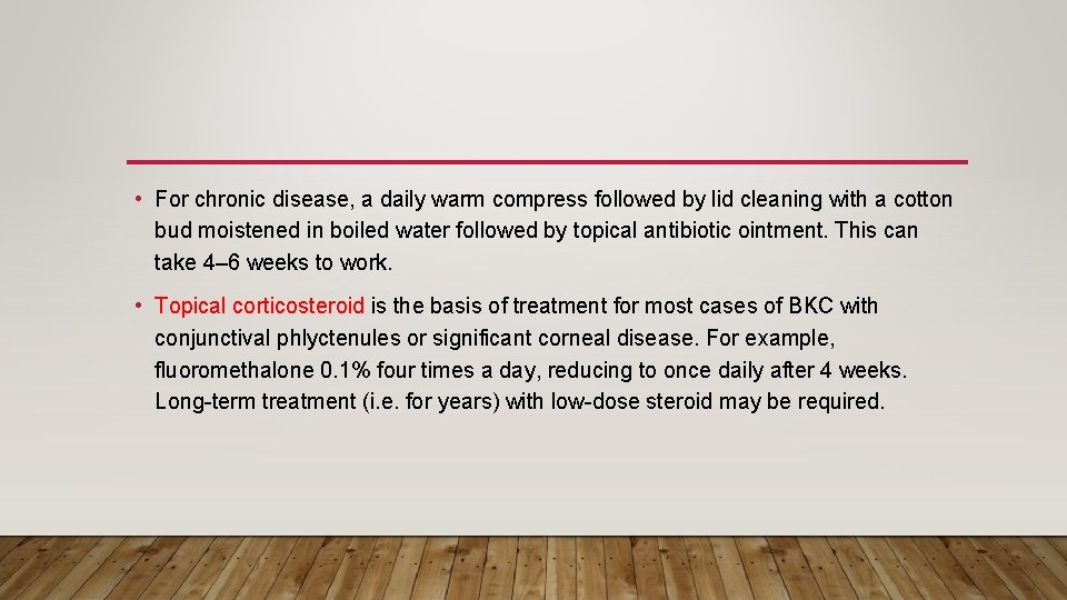 • For chronic disease, a daily warm compress followed by lid cleaning with