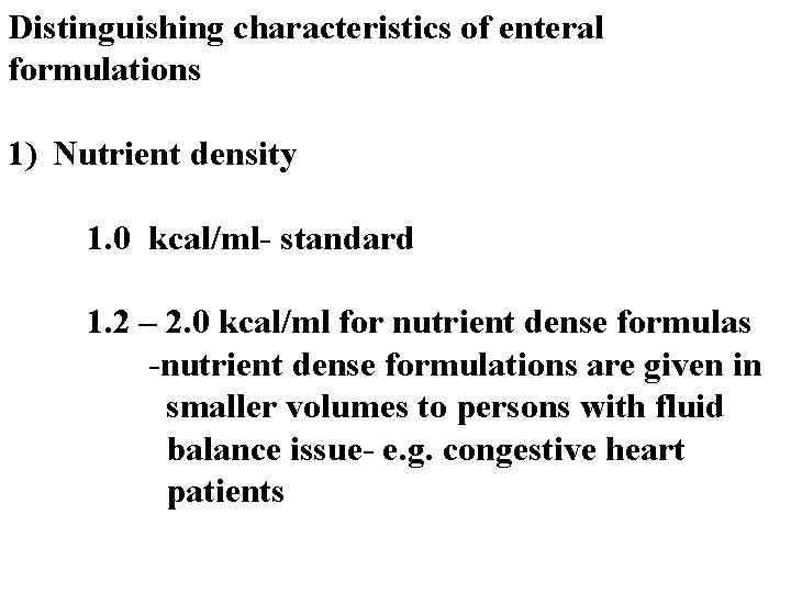 Distinguishing characteristics of enteral formulations 1) Nutrient density 1. 0 kcal/ml- standard 1. 2