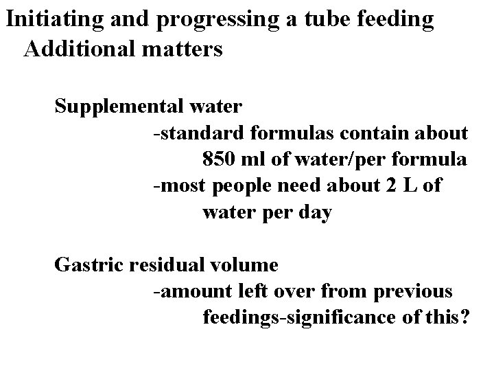 Initiating and progressing a tube feeding Additional matters Supplemental water -standard formulas contain about