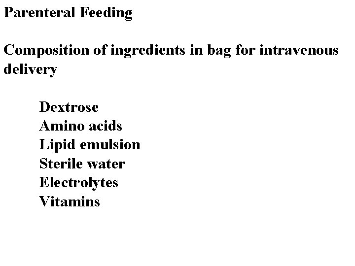 Parenteral Feeding Composition of ingredients in bag for intravenous delivery Dextrose Amino acids Lipid