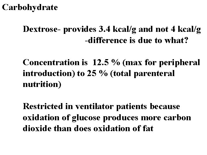Carbohydrate Dextrose- provides 3. 4 kcal/g and not 4 kcal/g -difference is due to