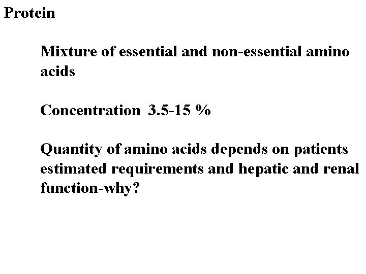 Protein Mixture of essential and non-essential amino acids Concentration 3. 5 -15 % Quantity