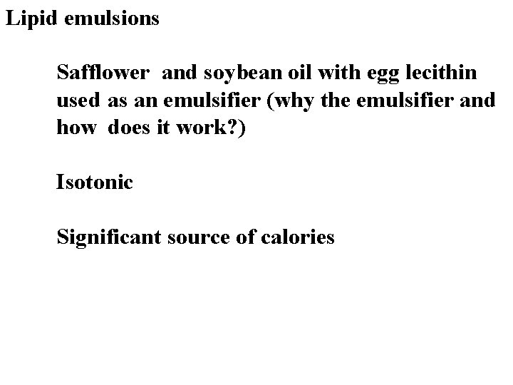 Lipid emulsions Safflower and soybean oil with egg lecithin used as an emulsifier (why