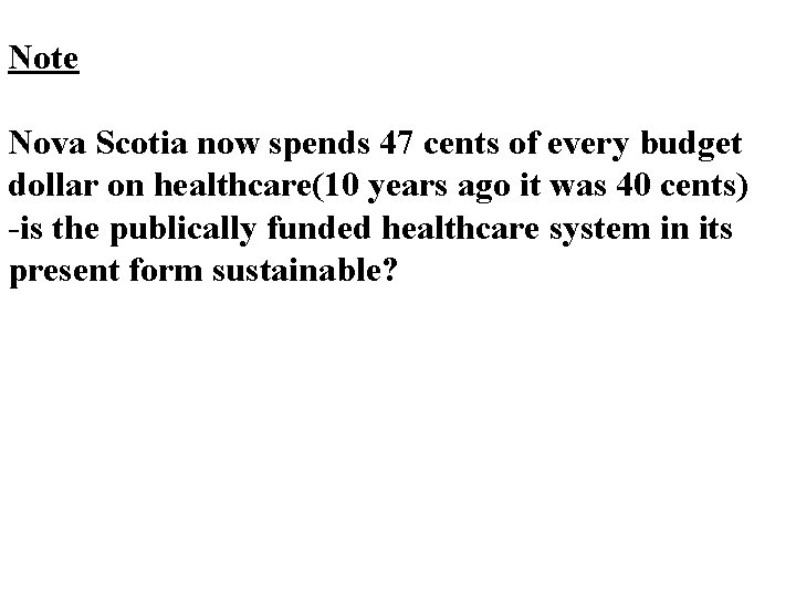 Note Nova Scotia now spends 47 cents of every budget dollar on healthcare(10 years