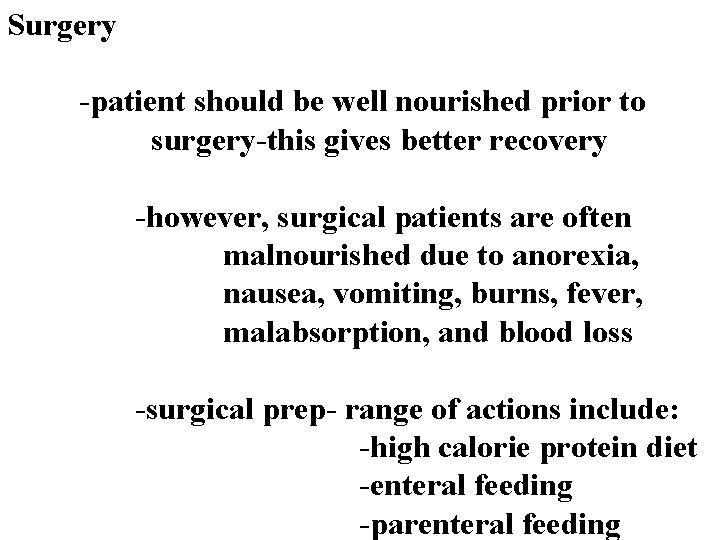 Surgery -patient should be well nourished prior to surgery-this gives better recovery -however, surgical