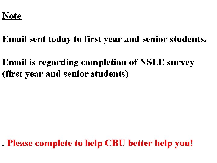 Note Email sent today to first year and senior students. Email is regarding completion