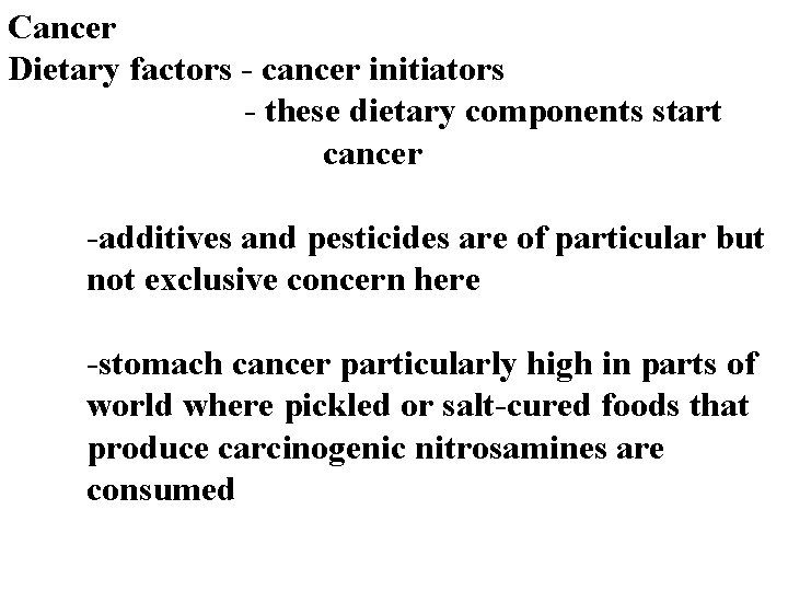 Cancer Dietary factors - cancer initiators - these dietary components start cancer -additives and