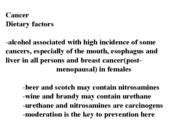 Cancer Dietary factors -alcohol associated with high incidence of some cancers, especially of the