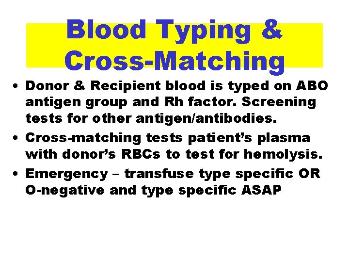 Blood Typing & Cross-Matching • Donor & Recipient blood is typed on ABO antigen