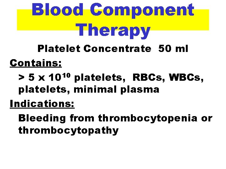 Blood Component Therapy Platelet Concentrate 50 ml Contains: > 5 x 1010 platelets, RBCs,