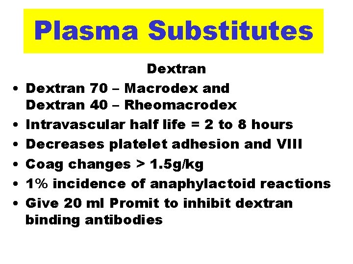 Plasma Substitutes • • • Dextran 70 – Macrodex and Dextran 40 – Rheomacrodex
