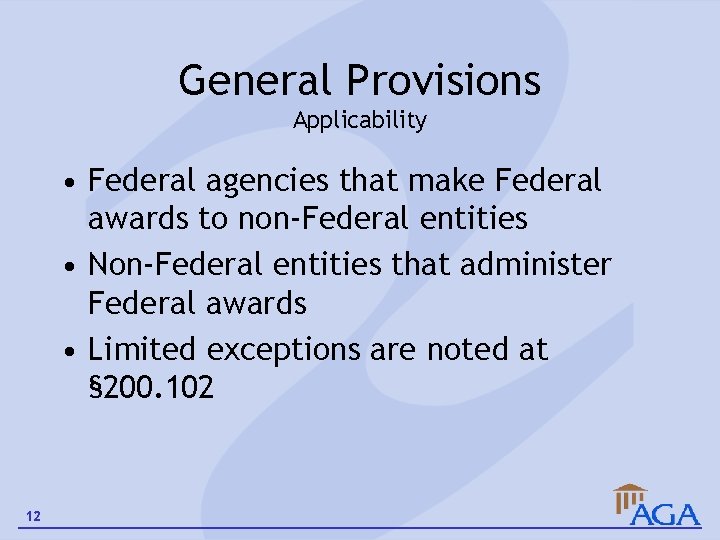 General Provisions Applicability • Federal agencies that make Federal awards to non-Federal entities •