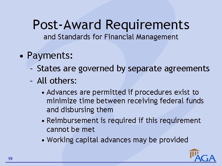 Post-Award Requirements and Standards for Financial Management • Payments: – States are governed by