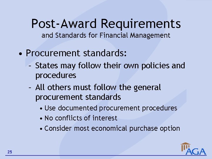 Post-Award Requirements and Standards for Financial Management • Procurement standards: – States may follow