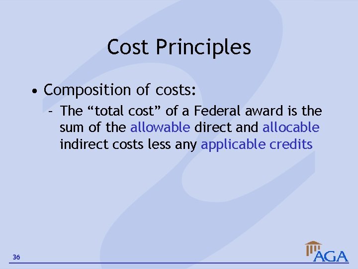 Cost Principles • Composition of costs: – The “total cost” of a Federal award