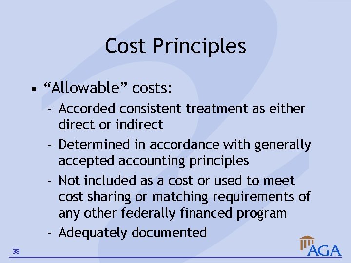 Cost Principles • “Allowable” costs: – Accorded consistent treatment as either direct or indirect