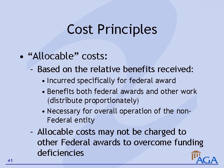 Cost Principles • “Allocable” costs: – Based on the relative benefits received: • Incurred
