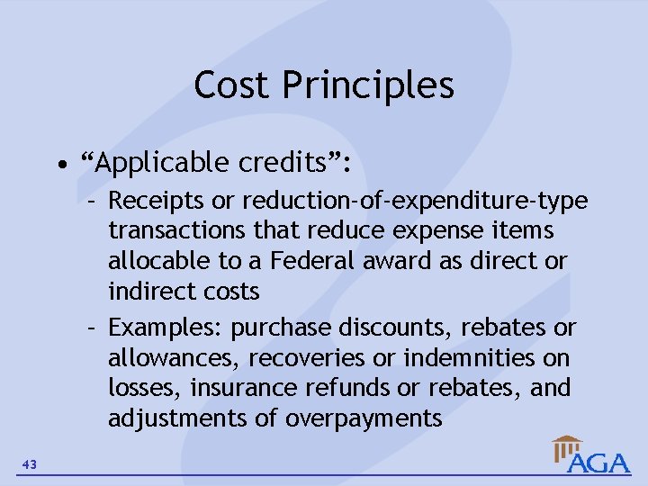 Cost Principles • “Applicable credits”: – Receipts or reduction-of-expenditure-type transactions that reduce expense items