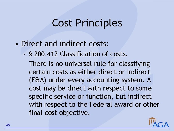 Cost Principles • Direct and indirect costs: – § 200. 412 Classification of costs.