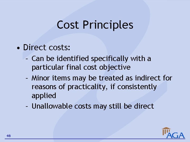 Cost Principles • Direct costs: – Can be identified specifically with a particular final