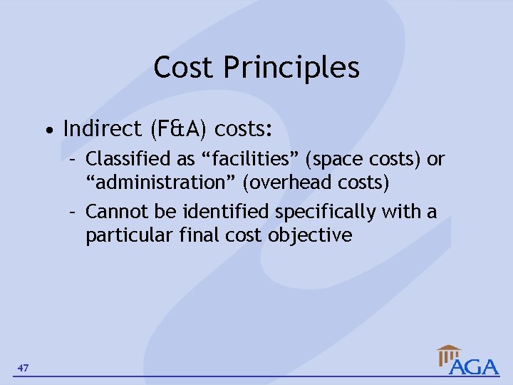 Cost Principles • Indirect (F&A) costs: – Classified as “facilities” (space costs) or “administration”