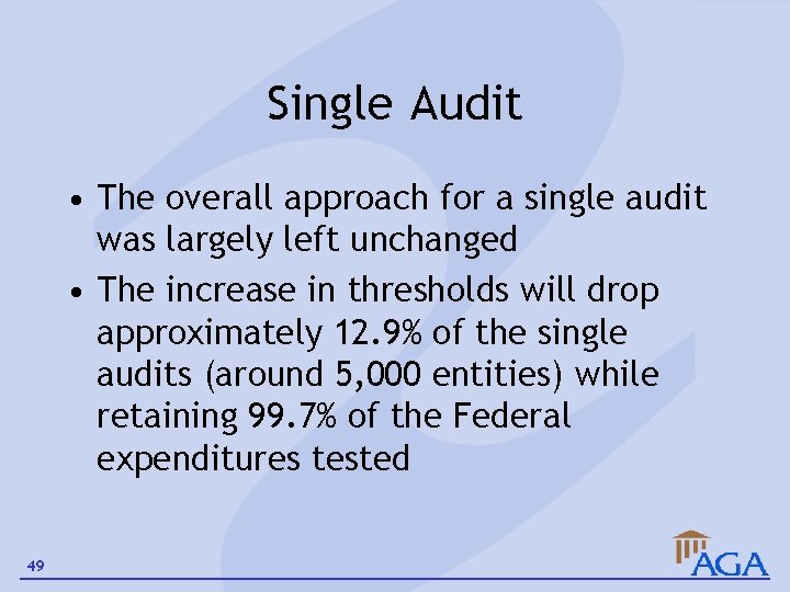 Single Audit • The overall approach for a single audit was largely left unchanged