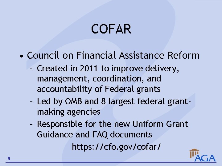 COFAR • Council on Financial Assistance Reform – Created in 2011 to improve delivery,