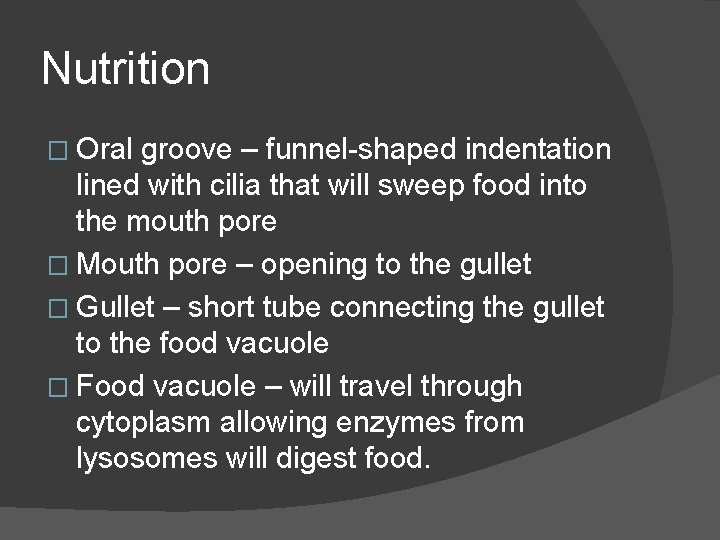 Nutrition � Oral groove – funnel-shaped indentation lined with cilia that will sweep food