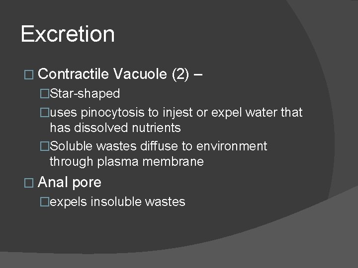 Excretion � Contractile Vacuole (2) – �Star-shaped �uses pinocytosis to injest or expel water