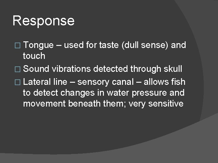 Response � Tongue – used for taste (dull sense) and touch � Sound vibrations