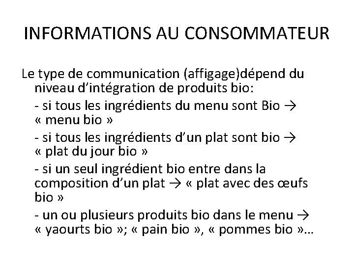 INFORMATIONS AU CONSOMMATEUR Le type de communication (affigage)dépend du niveau d’intégration de produits bio: