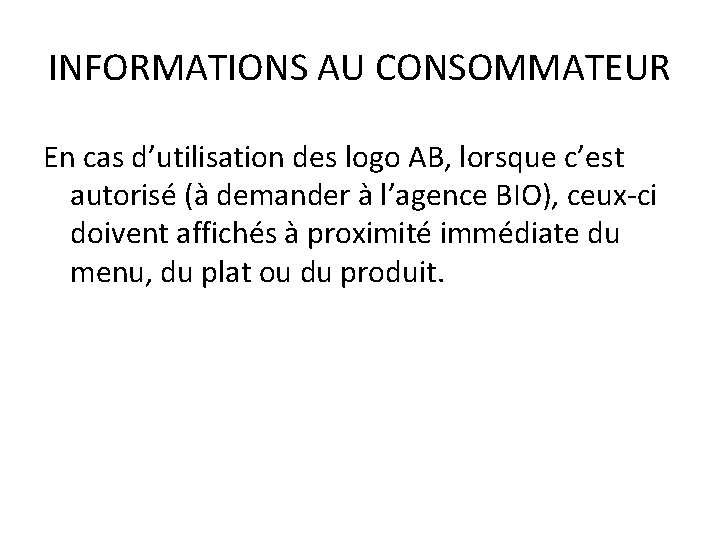 INFORMATIONS AU CONSOMMATEUR En cas d’utilisation des logo AB, lorsque c’est autorisé (à demander