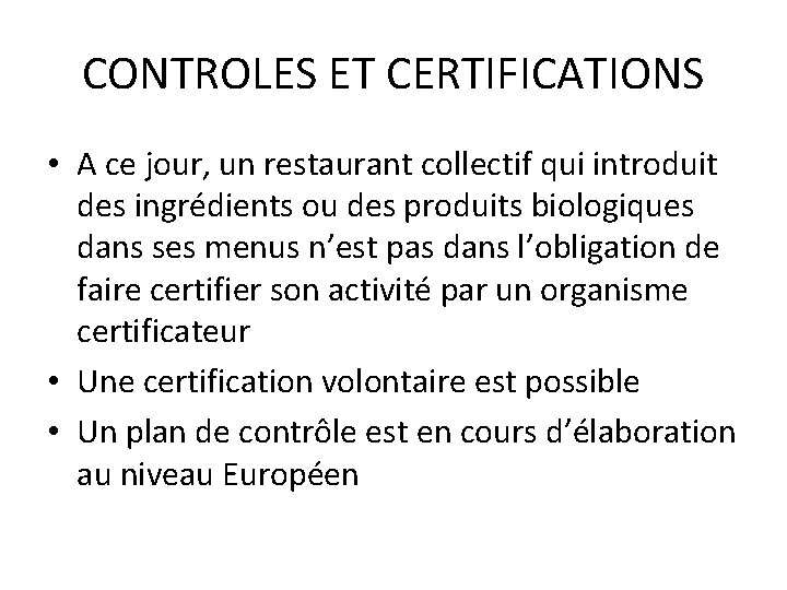 CONTROLES ET CERTIFICATIONS • A ce jour, un restaurant collectif qui introduit des ingrédients